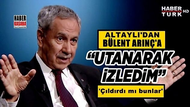 Altaylı'dan Bülent Arınç'a 'Utanarak izledim'