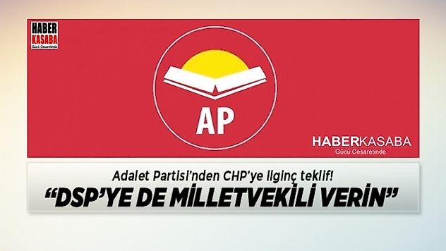 Adalet Partisi'nin CHP'ye ilginç teklifi! 'DSP'ye de milletvekili verin'