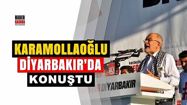 Saadet Lideri Karamollaoğlu Diyarbakır'da konuştu
