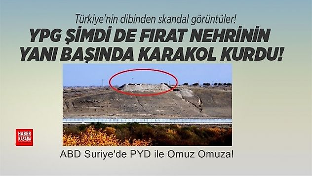 YPG Fırat nehrinin yanı başında karakol kurdu!