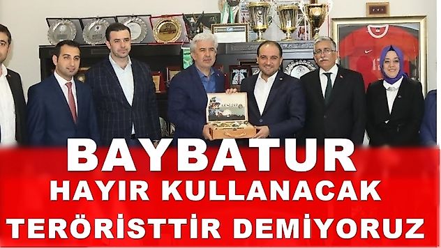 Baybatur Hayır kullanacak teröristtir' demiyoruz