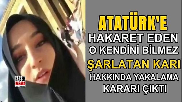 Atatürk'e hakaret eden kendini bilmez hakkında yakalama kararı