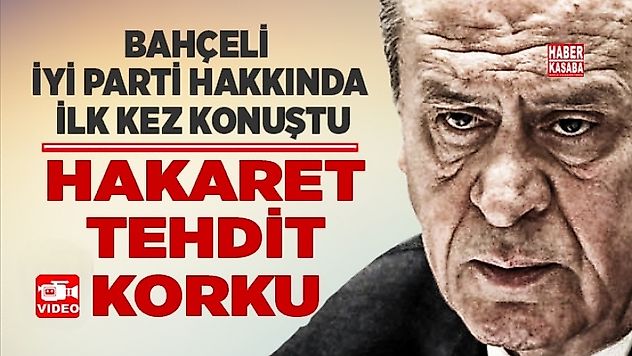 Bahçeli 'İYİ parti' ile ilgili ilk kez konuştu