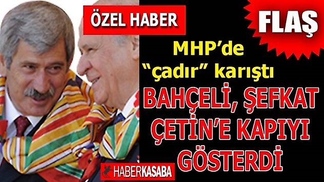 Sondakika MHP'de çadır karıştı! Bahçeli, Şefkat Çetin'e kapıyı gösterdi