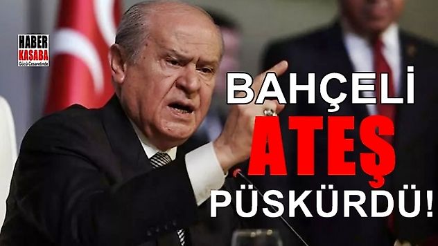 Devlet Bahçeli ateş püskürdü!