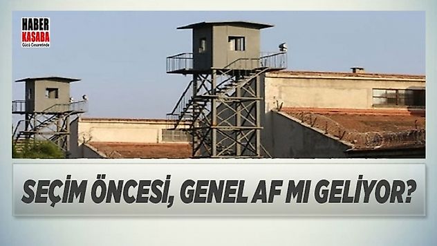 Seçim öncesi, genel af mı gelecek?