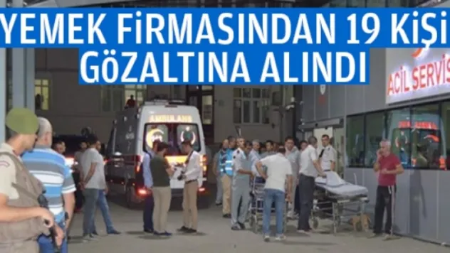 YEMEK FİRMASINA GÖZALTI