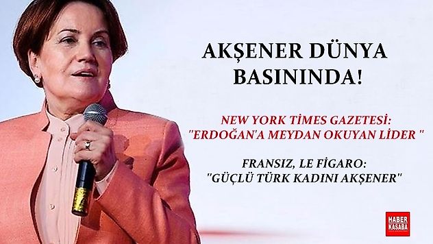 Akşener Dünya Basınında!