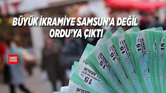 Büyük ikramiye Ordu'ya çıktı