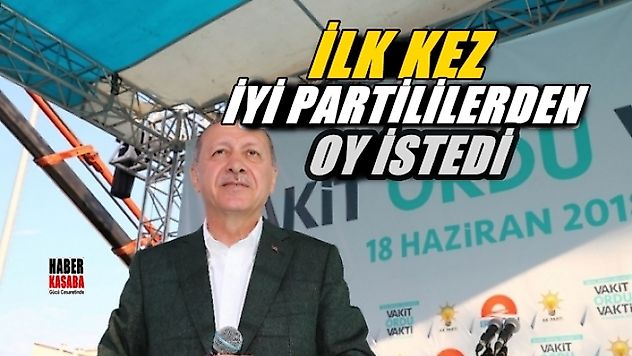 Cumhurbaşkanı Erdoğan ilk kez İYİ Partililerden oy istedi!