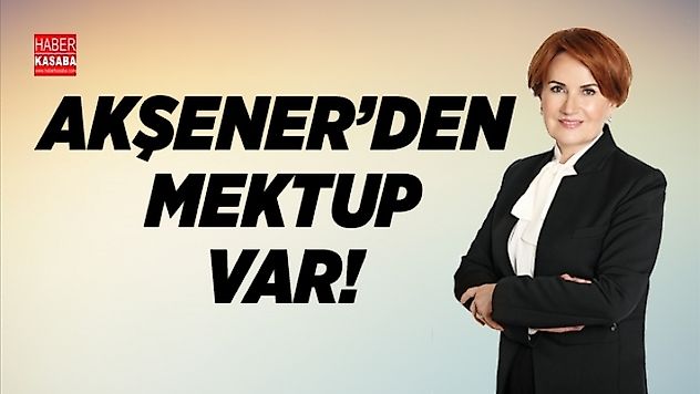 Akşener'den İYİ'lere mektup var!