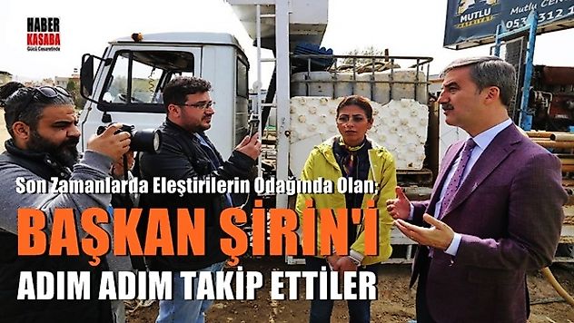 ŞİRİN'İ ADIM ADIM TAKİP EDİP BİLGİ ALDILAR