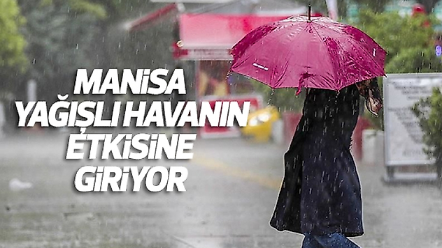 Manisa Perşembe günü yağmurlu