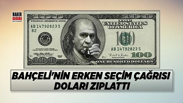 Doları zıplatan, Bahçeli'nin erken seçim çağrısı
