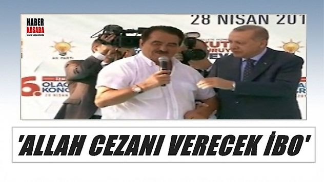 'Allah cezanı verecek İbo!'