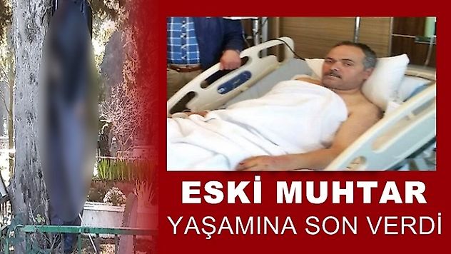 ESKİ MUHTAR HAYATINA SON VERDİ