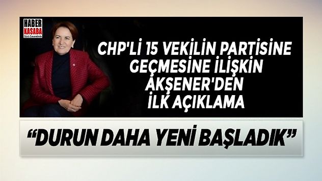Akşener'in ilk açıklaması 'Durun daha yeni başladık'