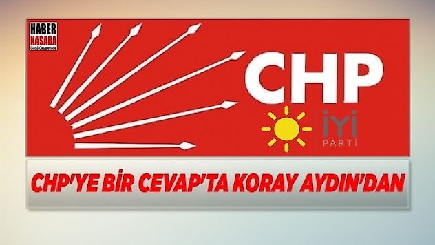 CHP'ye bir cevap'ta Koray Aydın'dan geldi