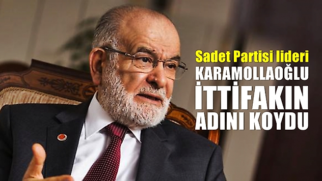 Karamollaoğlu ittifakın adını koydu