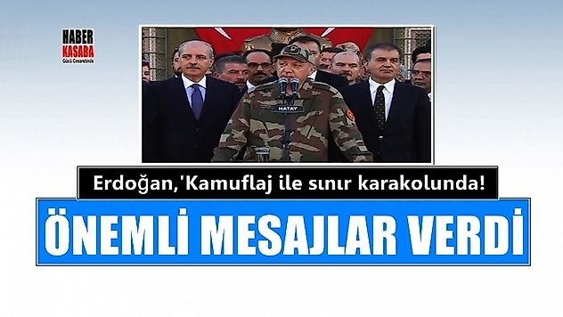 Cumhurbaşkanı Erdoğan, 'Kamuflaj ile sınır karakolunda!