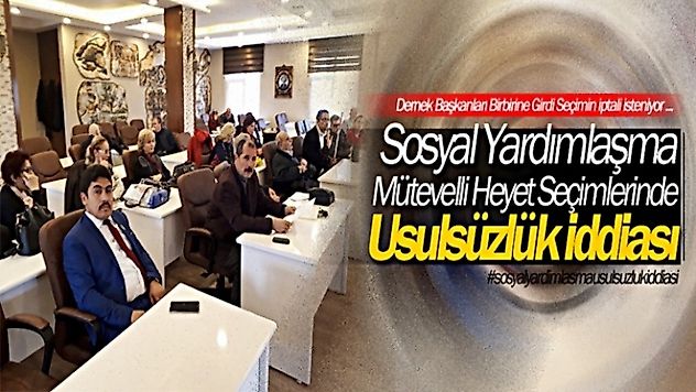 Sosyal Yardımlaşma Heyet Seçimlerinde Usulsüzlük İddiası