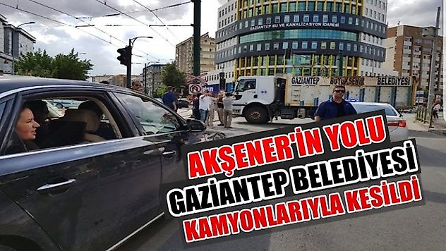 Akşener'in yolu, Gaziantep belediyenin çöp kamyonlarıyla kesildi