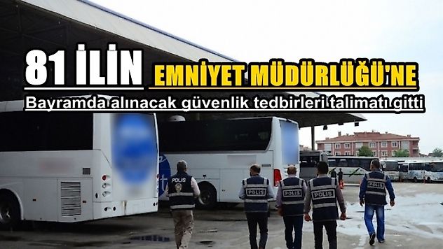 81 ile bayramda alınacak güvenlik tedbirleri gönderildi