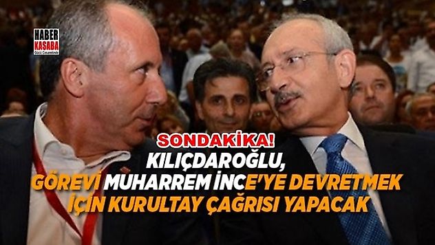 Kemal Kılıçdaroğlu, görevi Muharrem İnce'ye devretmek için kurultay çağrısı yapacak