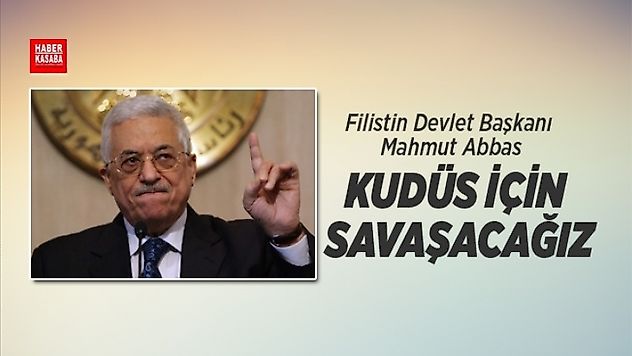 Filistin Devlet Başkanı Abbas, 'Kudüs için savaşacağız'