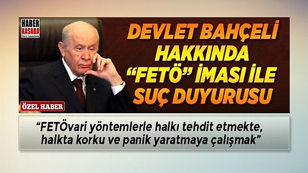 Bahçeli hakkında 'FETÖ' iması ile suç duyurusu