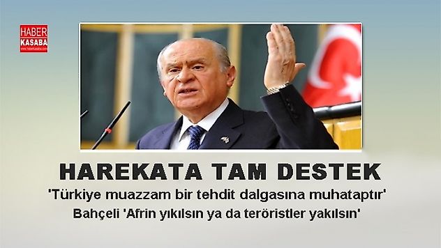 Bahçeli, 'Afrin yıkılsın ya da teröristler yakılsın'