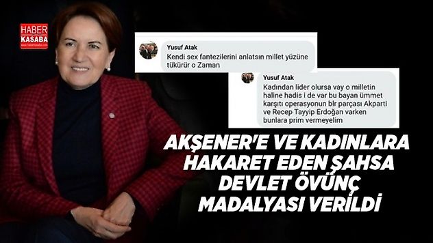 Akşener'e ve kadınlara hakaret eden o kişi'ye 'Devlet övünç madalyası' verildi