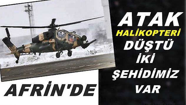 ATAK helikopteri düştü 'İki şehidimiz var'