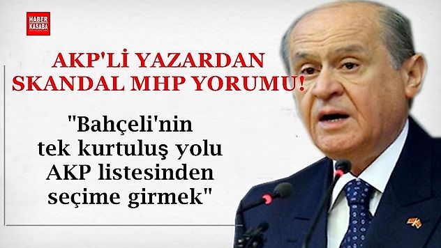AKP'li yazardan Skandal Mhp Yorumu!