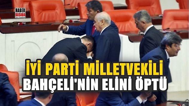 İYİ Parti vekil Bahçeli'nin elini öptü