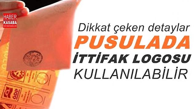 Dikkat çeken detaylar, 'Pusulada İttifak Logosu Kullanılabilir'