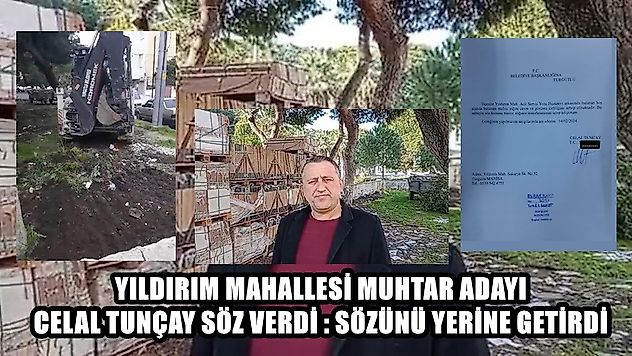 Muhtar Adayı Celal Tunçay Söz verdi Sözünü yerine getirdi