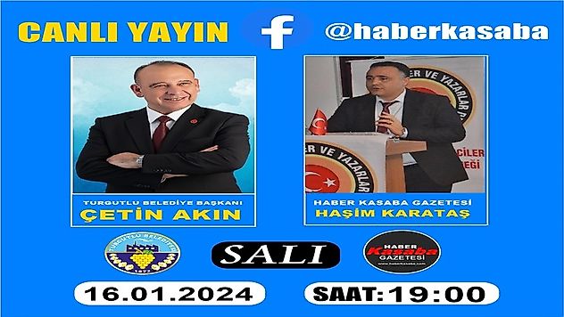 Turgutlu Belediye Başkanı Çetin Akın, 'Haber Kasaba Gazetesi'nin Canlı Yayın Konuğu Oluyor!