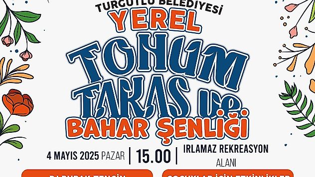Turgutlu Belediyesinin Geleneksel Hale Getirdiği 'Tohum Takas ve Bahar Şenliği' 4 Mayıs Pazar Günü