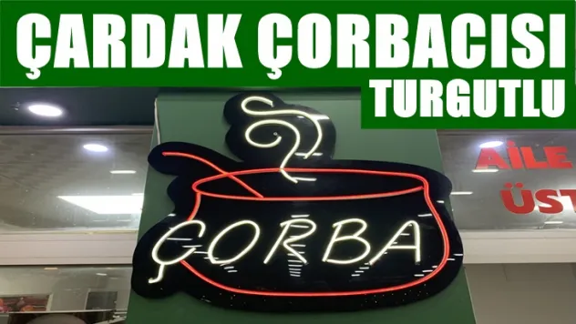 Turgutlu'nun en çok tercih edilen mekanı Çardak Çorbacısı