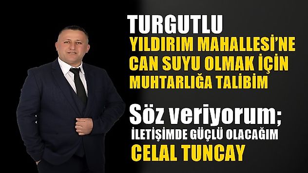 Turgutlu Yıldırım Mahallesi Muhtar Adayı Celal Tuncay