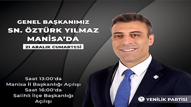 Yenilik Partisi Genel Başkanı Öztürk Yılmaz Manisa'ya geliyor