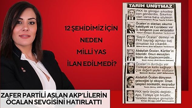 Zafer Partili Esmaül Hüsna Aslan: Öcalan'a övgüler dizen, Katar Şeyhi ölünce Milli Yas ilan edenler bugün 12 şehidimiz için neden susuyor?