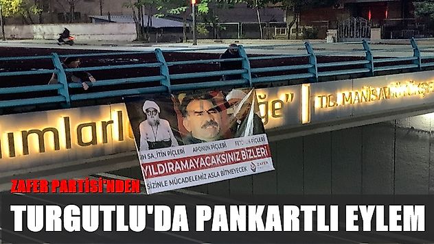 Zafer Partisi Turgutlu ilçe teşkilatından pankartlı eylem