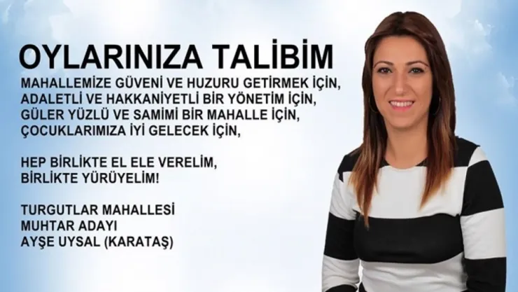 Turgutlar Mahallesi Muhtar Adayı Dilekçeci Ayşe'den mesaj var