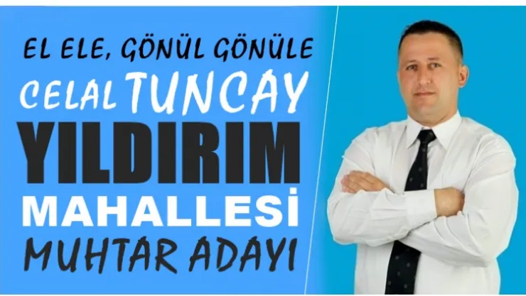 Celal Tuncay, Yıldırım Mahallesi'ne muhtar adayı oldu