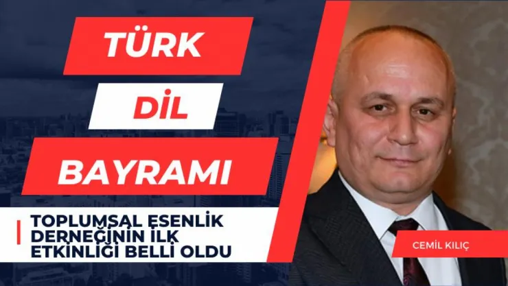 Cemil Kılıç: İlk etkinliğimiz 12 Mayıs'ta dil bayramımızı kutlamak