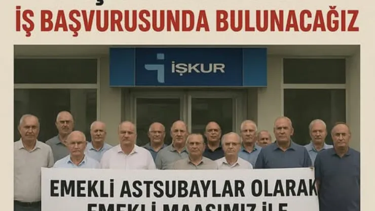 Emekli Astsubaylar Geçim Sıkıntısını İş Başvurusuyla Protesto Edecek