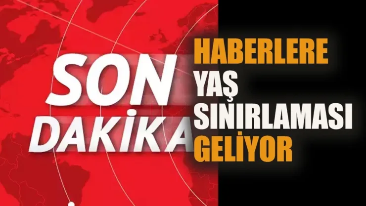 Haberlere yaş sınırlaması geliyor!