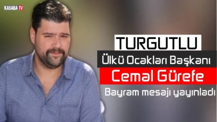 ÜLKÜ OCAKLARI BAŞKANI GÜREFE,'BAYRAM MESAJI YAYINLADI
